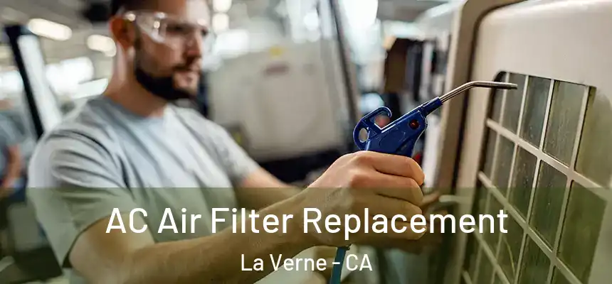 AC Air Filter Replacement La Verne - CA