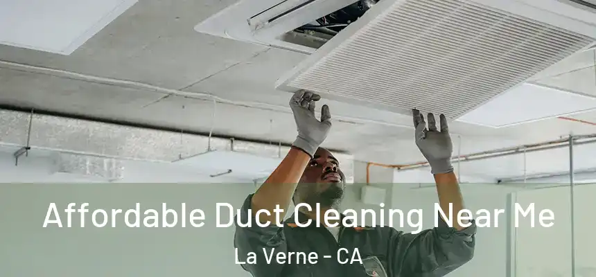 Affordable Duct Cleaning Near Me La Verne - CA