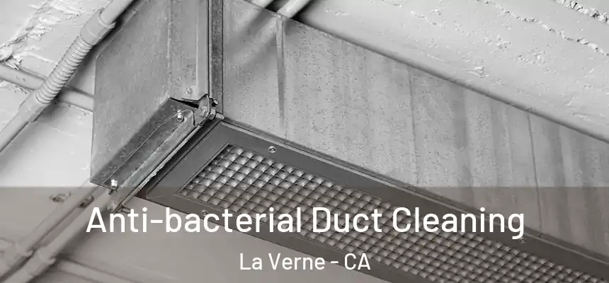 Anti-bacterial Duct Cleaning La Verne - CA