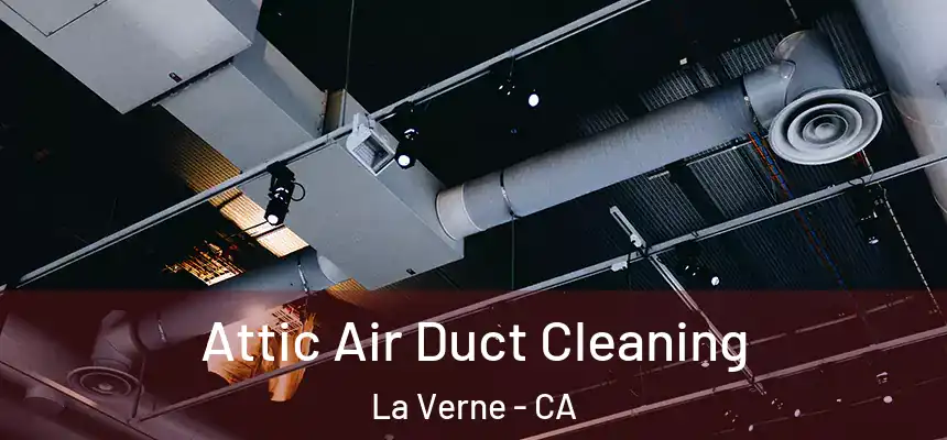 Attic Air Duct Cleaning La Verne - CA