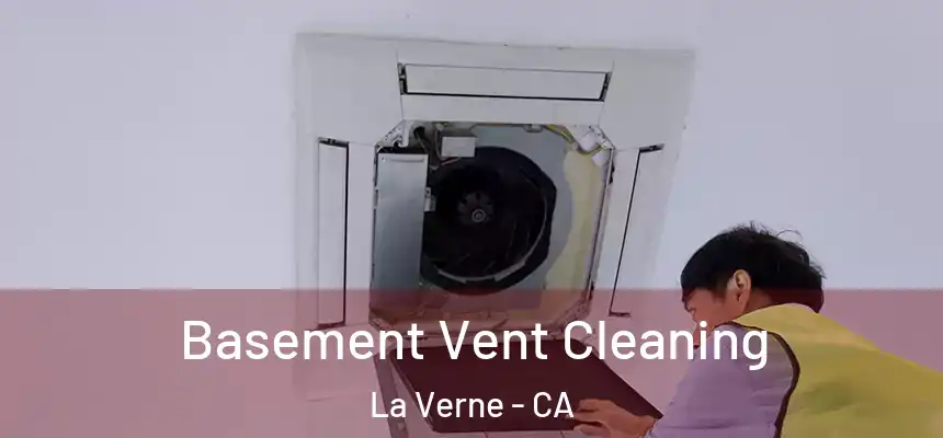 Basement Vent Cleaning La Verne - CA