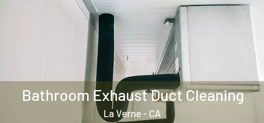  Bathroom Exhaust Duct Cleaning La Verne - CA