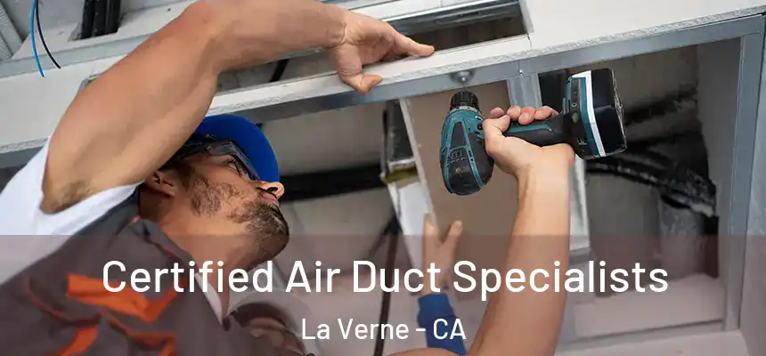Certified Air Duct Specialists La Verne - CA