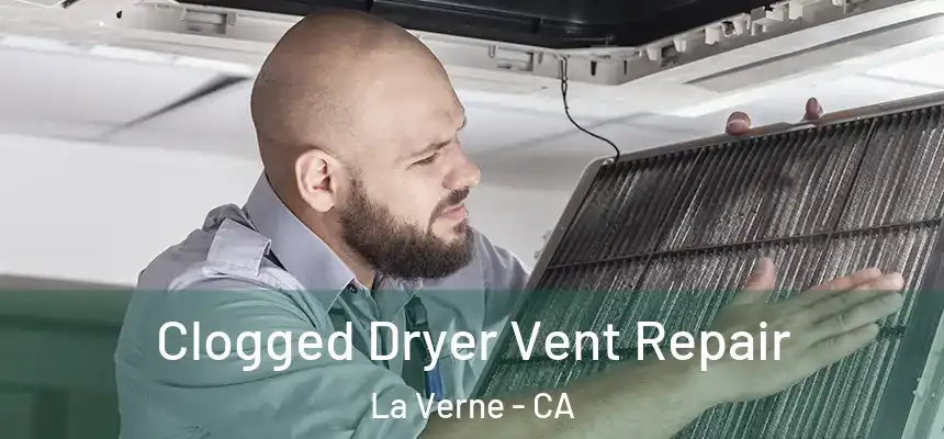  Clogged Dryer Vent Repair La Verne - CA