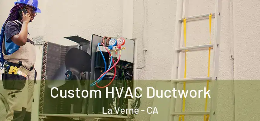  Custom HVAC Ductwork La Verne - CA