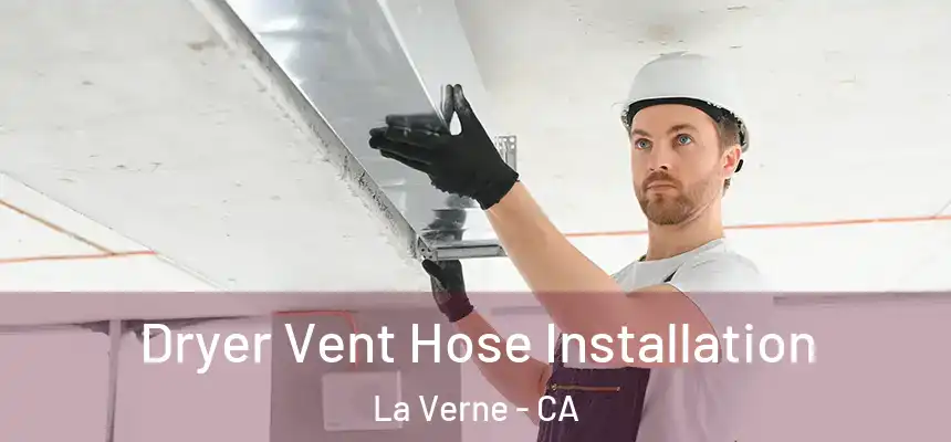 Dryer Vent Hose Installation La Verne - CA