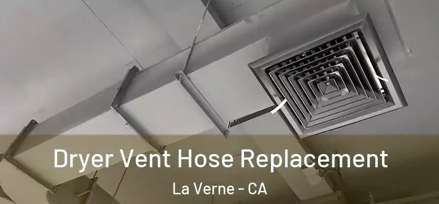 Dryer Vent Hose Replacement La Verne - CA