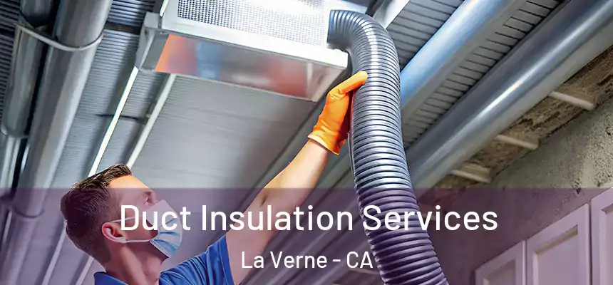 Duct Insulation Services La Verne - CA