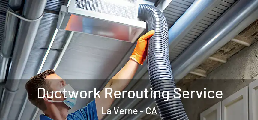 Ductwork Rerouting Service La Verne - CA