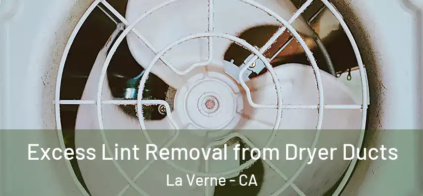 Excess Lint Removal from Dryer Ducts La Verne - CA