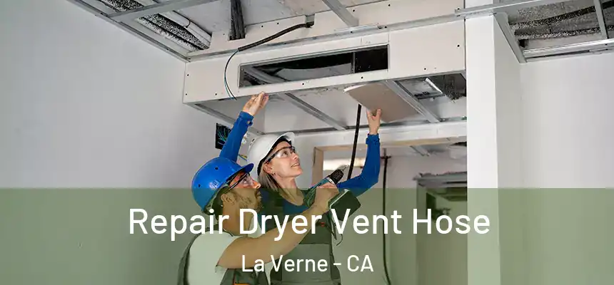  Repair Dryer Vent Hose La Verne - CA