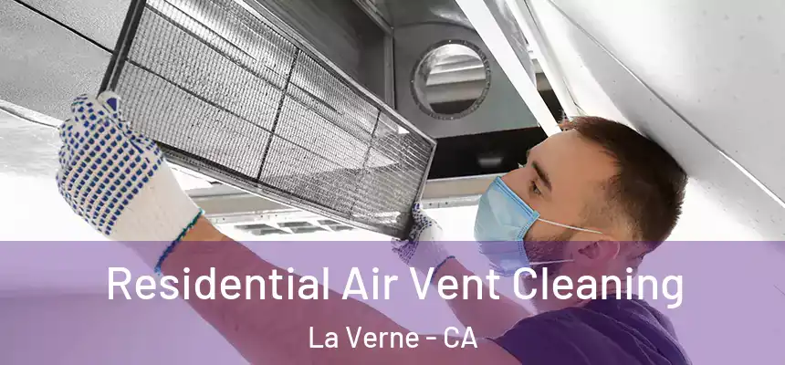 Residential Air Vent Cleaning La Verne - CA