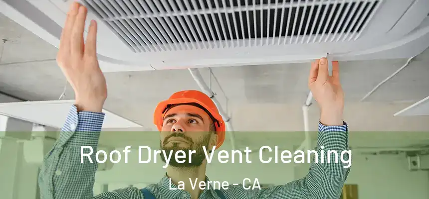 Roof Dryer Vent Cleaning La Verne - CA