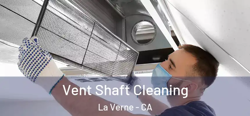 Vent Shaft Cleaning La Verne - CA